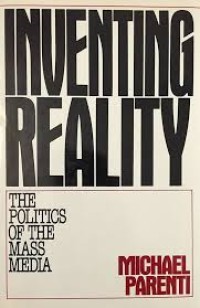 Inventing Reality : The Politics Of The Mass Media