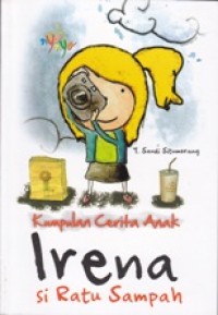 Image of KUMPULAN CERITA ANAK; IRENA SI RATU SAMPAH
