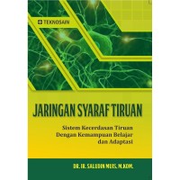 Image of Jaringan Saraf Tiruan  : Sistem kecerdasan Tiruan Dengan kemampuan Belajar dan Adaptasi