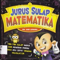 Image of Jurus Sulap Matematika; trik-trik sulap angka dari menebak pikiran hingga adu cepat dengan kalkulator