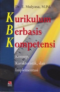 KURIKULUM BERBASIS KOMPETENSI; konsep, karakteristik, dan implementas