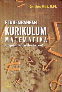 Image of Pengembangan Kurikulum Matematika (Tinjauan Teoritis dan Historis)