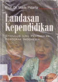 Image of Landasan Kependidikan: Stimulus Ilmu Pendidikan Bercorak Indonesia