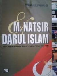 Image of M. Natsir Darul Islam : Studi Kasus aceh dan Sulawesi Selatan Tahun 1953-1958