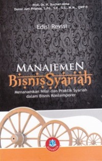 Image of Manajemen Bisnis Syariah ; menanamkan Nilai dan Praktik Syariah dalam Bisnis Kontemporer
