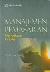 Image of Manajemen Pemasaran; Pendekatan Praktis