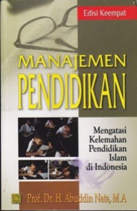 Image of Manajemen Pendidikan ; Mengatasi Kelemahan Pendidikan Islam di Indonesia