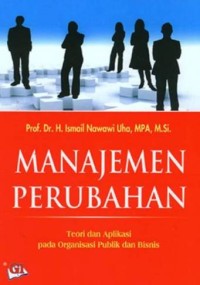 Image of Manajemen Perubahan: teori dan aplikasi pada organisasi publik dan bisnis
