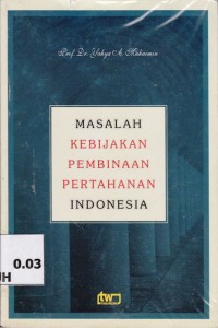 Image of Masalah Kebijakan Pembinaan Pertahanan Indonesia