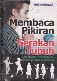 Image of Membaca Pikiran dari Gerakan Tubuh; Cara mudah mempelajari rahasia pribadi seseorang