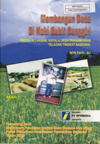 Image of Membangun Desa Di Kaki Bukit Senggiri; Profil Ali Hasan, Kepala Desa Transmigran Teladan Tingkat Nasional