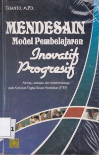 Image of Mendeasin Model Pembelajaran Inovatif Progresif: Konsep, Landasan dan Implementasinya Pada KTSP