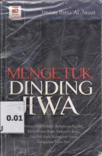 Image of Mengetuk Dinding Jiwa; Kebersihan ruhani, kelurusan aqidah, kelembutan rasa, kekuatan kata, gejolak jiwa, ketegasan sikap, ketajaman mata hati