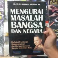 Image of Mengurai Masalah Bangsa dan Negara (Refleksi Pemikiran Kepemimpinan dan Kenegarawanan menuju Indonesia Baru)