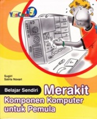 Image of BELAJAR SENDIRI MERAKIT KOMPONEN KOMPUTER UNTUK PEMULA