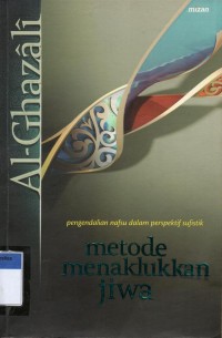 Image of Pengendalian Nafsu dalam Perspektif Sufistik, Metode Menaklukan Jiwa