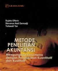 Image of Metode Penelitian Akuntansi; Mengungkap Fenomena dengan Pendekatan Kuantitatif dan Kualitatif