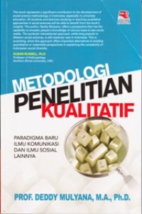 Image of Metodologi Penelitian Kualitatif: Paradigma Baru Ilmu Komunikasi dan Ilmu Sosial Lainnya
