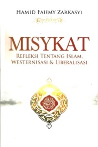 Image of Misykat (Refleksi Tentang Islam, Westernisasi & Liberalisasi)
