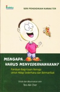 Image of Mengapa Harus Menyederhanakan; Panduan Bagi Kaum Remaja untuk Hidup Sederhana dan Bermanfaat