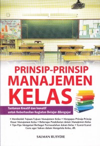 Image of Prinsip-Prinsip Manajemen Kelas; tuntunan kreatif dan inovatif untuk keberhasilan kegiatan belajar mengajar