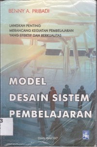 Image of Model Desain Sistem Pembelajaran; Langkah Penting Merancang Kegiatan Pembelajaran yang Efektif dan Berkualitas