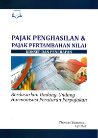 Pajak penghasilan dan pajak pertambahan nilai: konsep dan penerapan berdasarkan undang-undang harmonisasi peraturan perpajakan