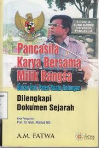 Image of Pancasila Karya Bersama Milik Bangsa; Bukan Hak Paten Suatu Golongan Dilengkapi Dokumen Sejarah
