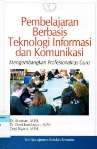 Image of Pembelajaran Berbasis Teknologi Informasi dan Komunikasi (Menegmbangkan Profesionalitas Guru)