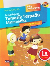 Image of Buku Pendamping Pembelajaran Tematik Terpadu Matematika untuk SD/MI Kelas I (IA Semester 1)