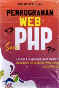 Image of Pemrograman WEB PHP Langkah Mudah Dan Praktis Memahami Seluk Beluk Web Design Untuk Pemula