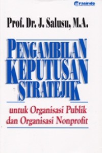 Image of Pengambilan Keputusan Stratejik; untuk Organisasi Publik dan Organisasi Nonprofit