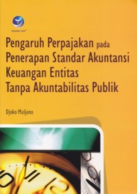 Image of Pengaruh Perpajakan pada Penerapan Standar Akuntansi Keuangan Entitas Tanpa Akuntabilitas Publik