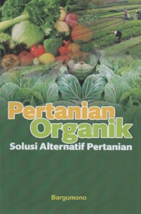 Image of Pertanian organik : solusi alternatif pertanian
