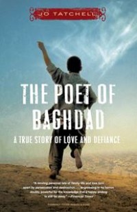 The Poet Baghdad A True Story Of Love And Defiance