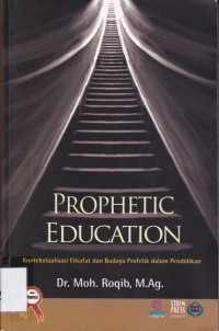 Image of PROPHETIC EDUCATION; Kontekstualisasi Filsafat dan Budaya Profetik dlm Pend.