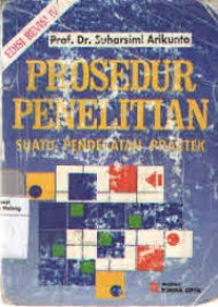 Image of Prosedur Penelitian ; suatu pendekatan praktek