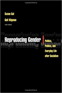 Image of Reproducing Gender : Politics, Publics, and Everyday Life After Socialism