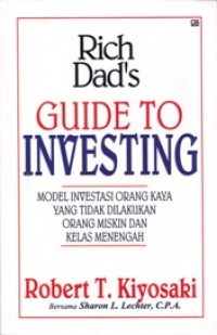 Image of Rich Dad's Guide To Investing; Model Investasi Orang kaya yan tidak Dilakukan Orang Miskin dan Kelas Menengah