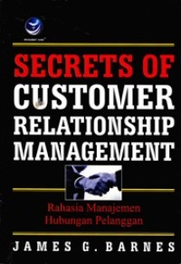 Image of Secrets Of Customer Relationship Management : Rahasia Manajemen Hubungan Pelanggan