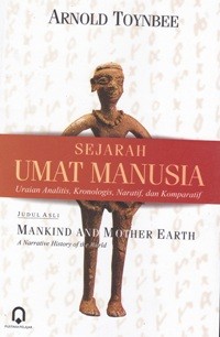 Image of Sejarah umat manusia: Uraian analitis, kronologis, naratif, dan komparatif (Mankind and mother earth: A Narrative  history of the world)