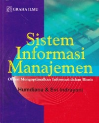 Image of Sistem Informasi Manajemen; Obsesi Mengoptimalkan Informasi dalam Bisnis