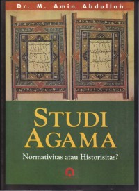 Image of Studi Agama : Normativitas atau Historisitas