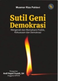 Sutil geni demokrasi; mengenali dan memahami politik, kekuasaan dan demokrasi