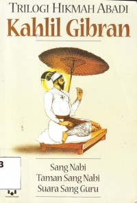 Image of Trilogi Hikmah Abadi Kahlil Gibran: Sang Nabi, Taman Sang Nabi, Suara Sang Guru
