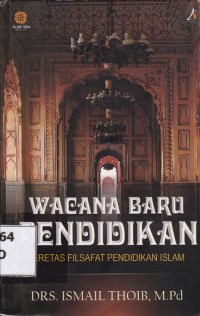 Image of WACANA BARU PENDIDIKAN; Meretas Filsafat Pendidikan Islam