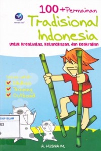 100+ Permainan Tradisional Indonesia: untuk kreativitas, ketangkasan dan keakraban