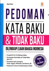Pedoman kata baku & tidak baku : dilengkapi ejaan bahasa Indonesia