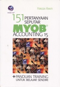 151 Pertanyaan Seputar MYOB Accounting 15; +Panduan Training untuk Belajar Sendiri