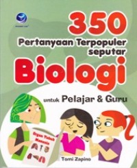 350 Pertanyaan Terpopuler Seputar Biologi untuk Pelajar & guru